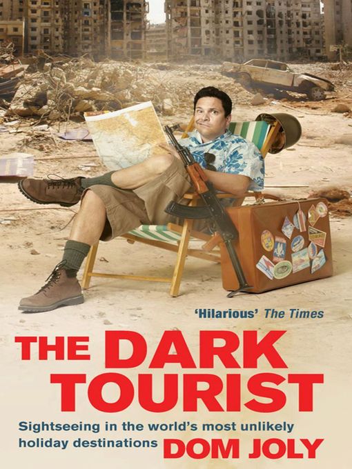 The Dark Tourist (eBook): Sightseeing in the world's most unlikely holiday destinations